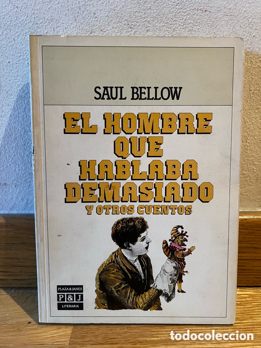 Libros de segunda mano: SAUL BELLOW EL HOMBRE QUE HABLABA DEMASIADO Y OTROS CUENTOS