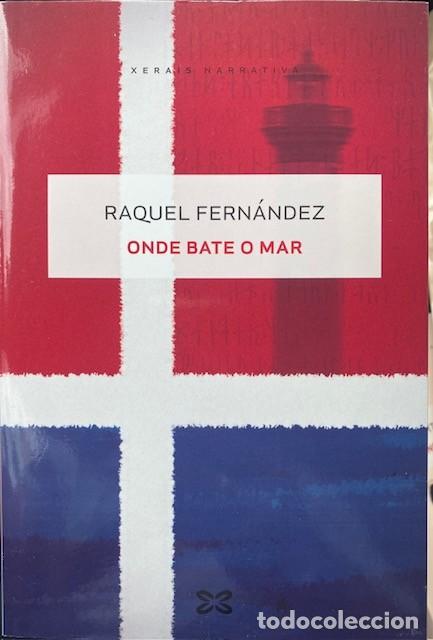 Libros de segunda mano: Onde bate o mar. Raquel Fern&aacute;ndez. Xerais Narrativa. Idioma Gallego