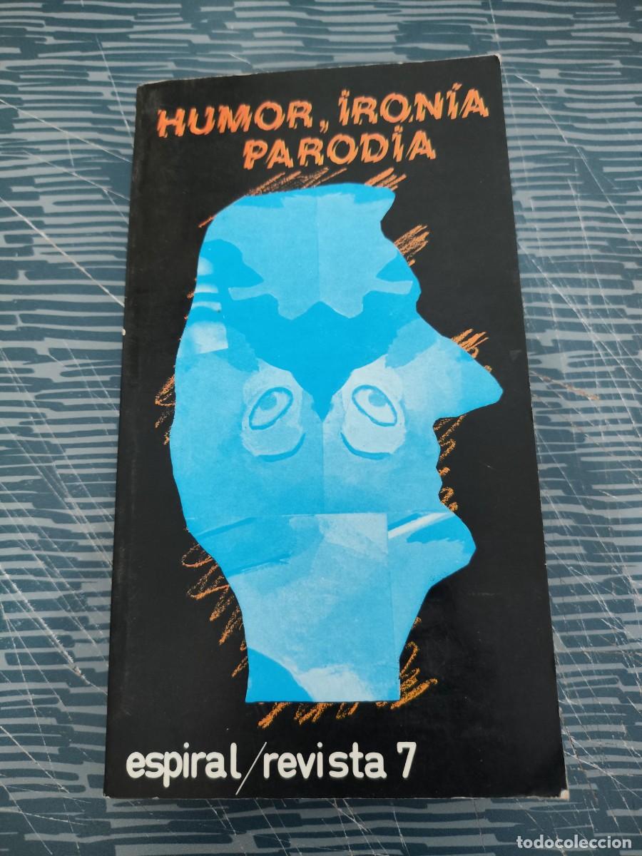 Libros de segunda mano: HUMOR,IRONIA,PARODIA,AUTORES VARIOS, ESPIRAL,REVISTA 7,1980,197 PAGINAS.