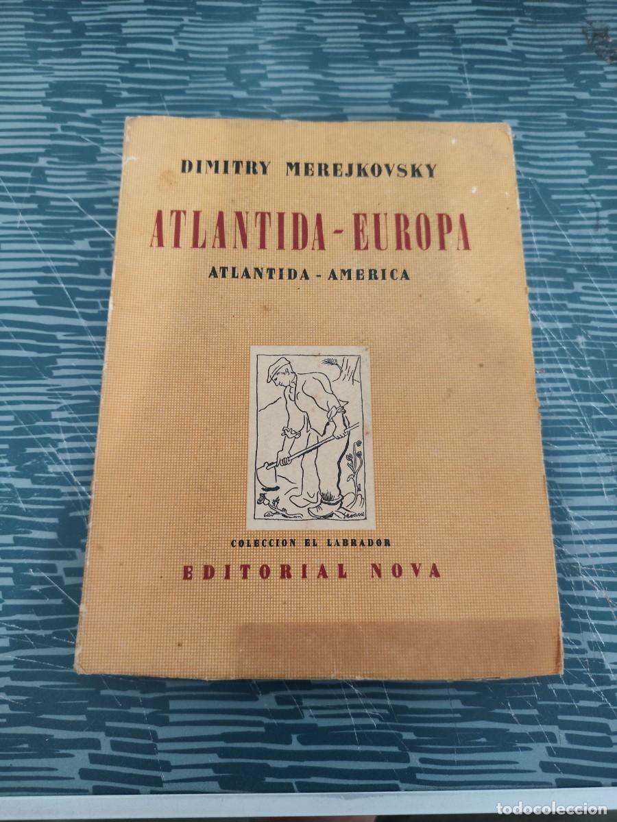 Libros de segunda mano: ATLANTIDA-EUROPA,ATLANTIDA-AMERICA,DIMITRY MEREJKOVSKY,NOVA EDITORIAL,1944,296 P&Aacute;GINAS.