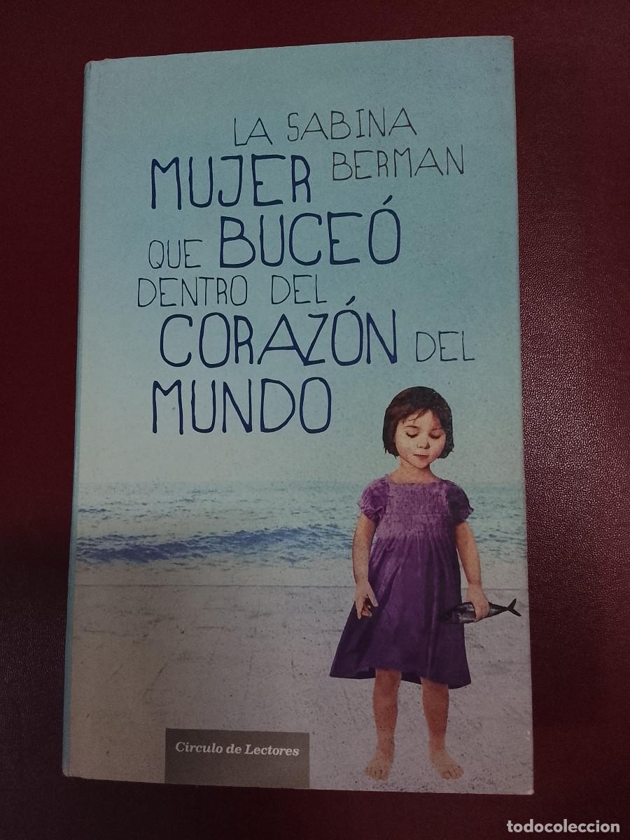 Libros de segunda mano: Sabina Berman: La mujer que buce&oacute; dentro del coraz&oacute;n del mundo (C&iacute;rculo de Lectores. 2010)