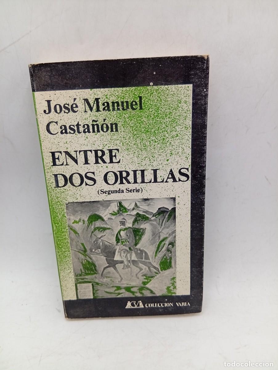 Libros de segunda mano: ENTRE DOS ORILLAS. JOSE MANUEL CASTA&Ntilde;ON. CASUZ EDITORES. CARACAS-MADRID. 1977. PAGS : 269.