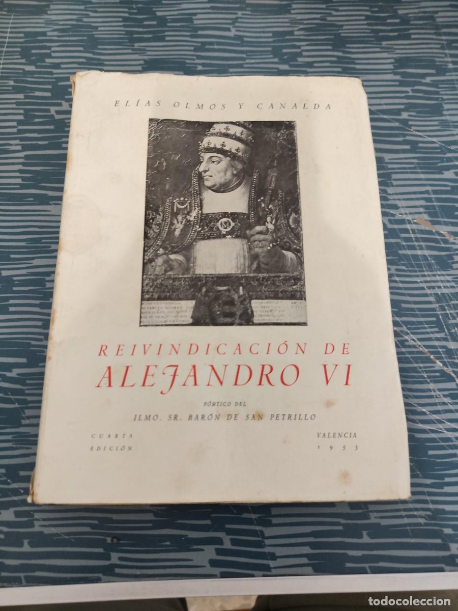 Libros de segunda mano: REIVINDICACI&Oacute;N DE ALEJANDRO VI,DR.ELIAS OLMOS Y CANALDA, VALENCIA,1953,235 P&Aacute;GINAS.