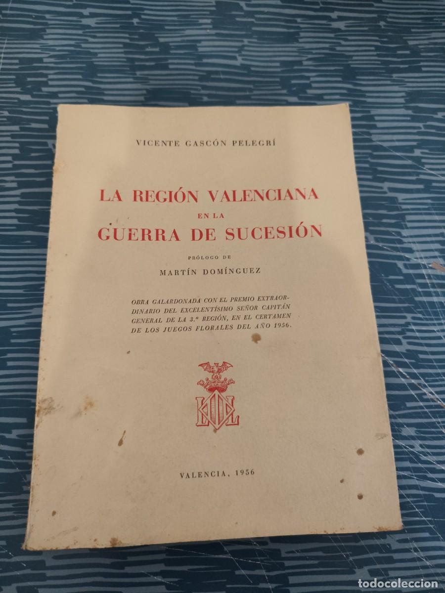 Livres d'occasion: LA REGION VALENCIANA EN LA GUERRA DE SUCESION, VICENTE GASCON PELEGRI, VALENCIA,1956,204 P&Aacute;GINAS.