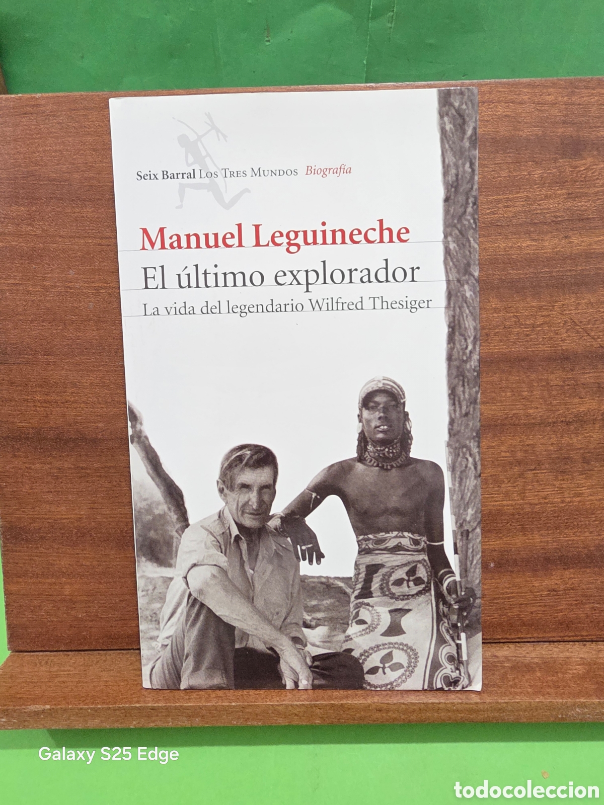 Livres d'occasion: MANUEL LEGUINECHE...&rdquo;&rdquo;EL &Uacute;LTIMO EXPLORADOR&rdquo;&rdquo;... LA VIDA DEL LEGENDARIO WILFRED THESIGER..SEIX BARRAL