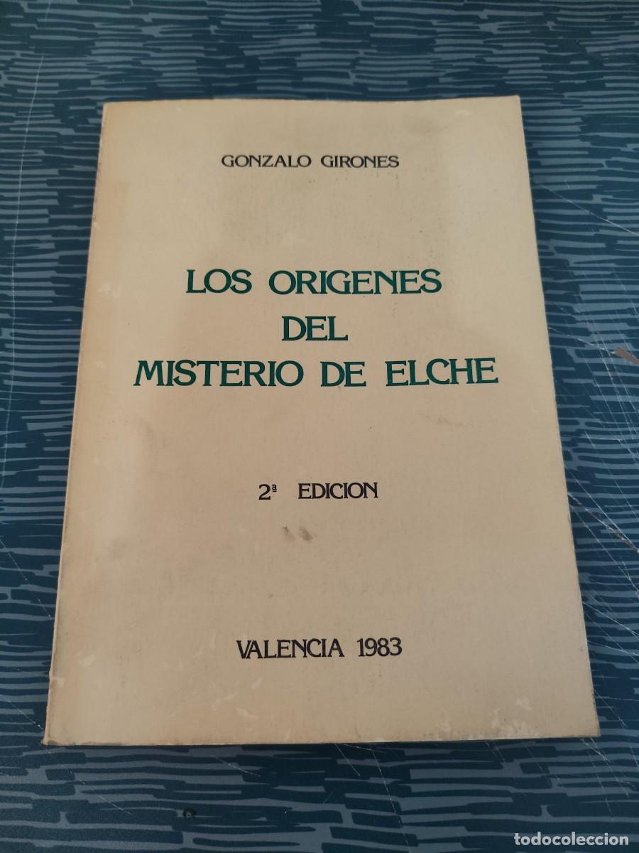 Libros de segunda mano: LOS ORIGENES DEL MISTERIO DE ELCHE, GONZALO GIRONES, VALENCIA 1983,236 P&Aacute;GINAS.