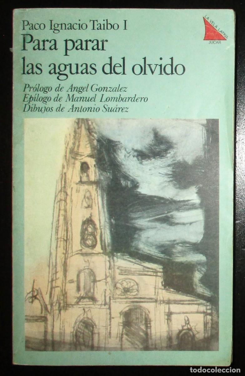 Livros em segunda m&atilde;o: PARA PARAR LAS AGUAS DEL OLVIDO. PACO IGNACIO TAIBO. PRIMERA EDICI&Oacute;N, 1982. PR&Oacute;LOGO &Aacute;NGEL GONZ&Aacute;LEZ.