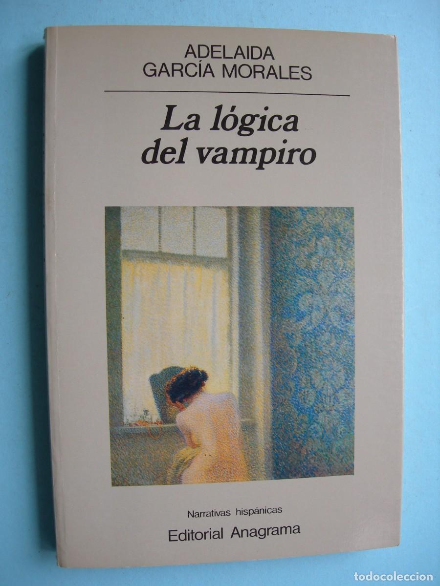 Libros de segunda mano: LA L&Oacute;GICA DEL VAMPIRO / ADELAIDA GARC&Iacute;A MORALES / NARRATIVA