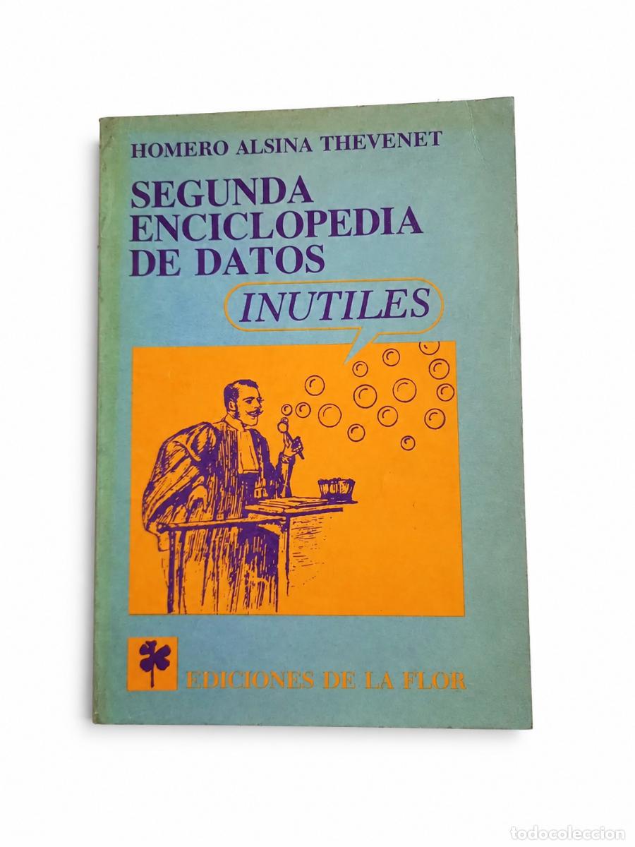 Libros de segunda mano: HOMERO ALSINA THEVENET &ndash; SEGUNDA ENCICLOPEDIA DE DATOS IN&Uacute;TILES &ndash; EDICIONES DE LA FLOR &ndash; S/F &ndash; LM
