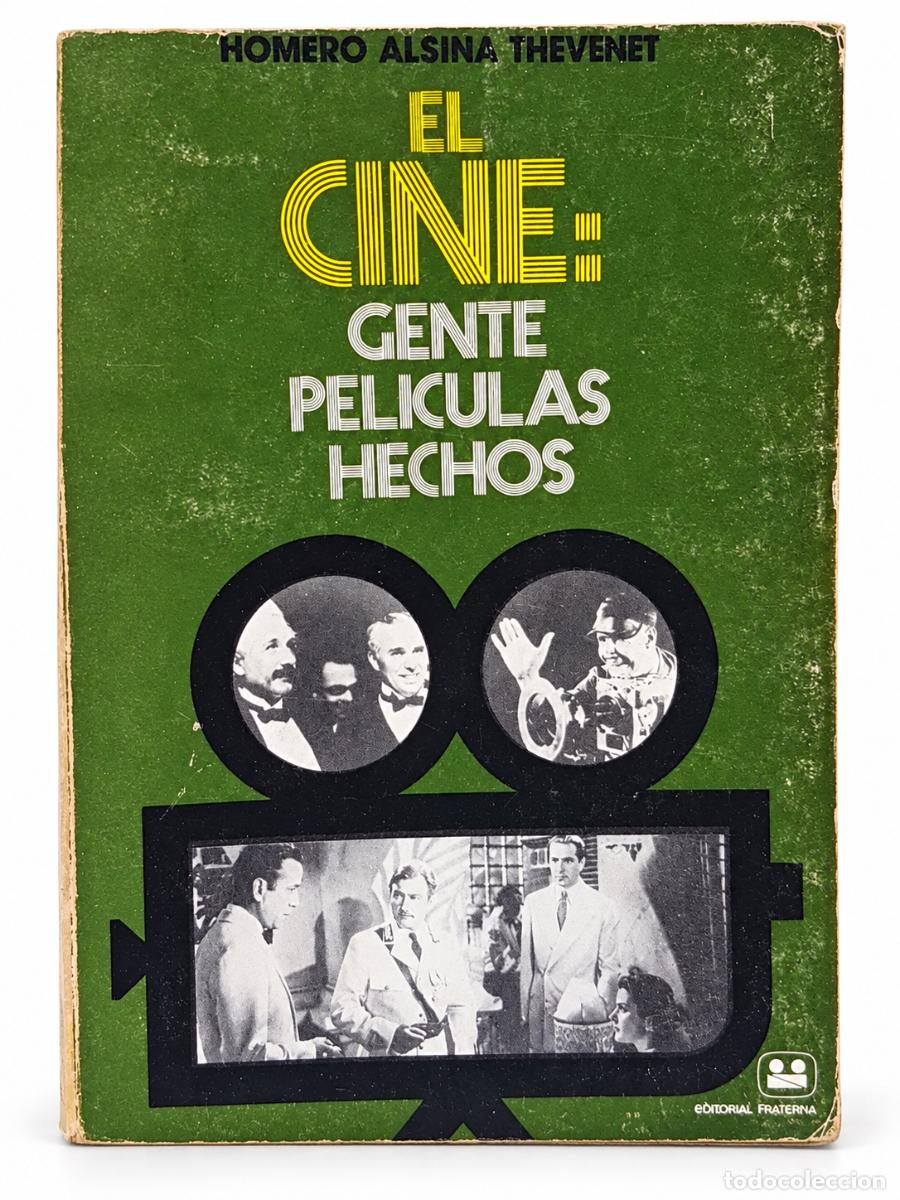 Libros de segunda mano: HOMERO ALSINA THEVENET &ndash; EL CINE: GENTE, PEL&Iacute;CULAS, HECHOS &ndash; EDITORIAL FRATERNA &ndash; S/F &ndash; LM