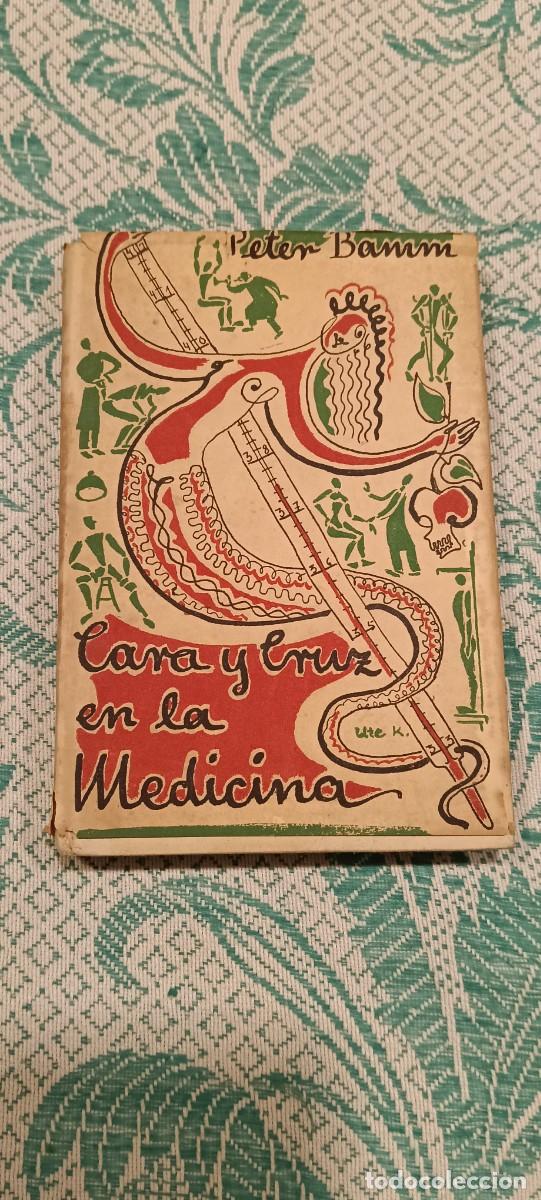 Libros de segunda mano: Cara y cruz en la Medicina - Peter Bamm - Ediciones Nueva &Eacute;poca 1951 (Con sobrecubierta)