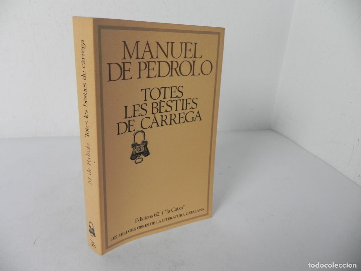 Libros de segunda mano: TOTES LES B&Egrave;STIES DE C&Agrave;RREGA (MANUEL DE PEDROLO) - MOLC N&ordm; 38 - EDICIONS 62 I ''LA CAIXA''-1980