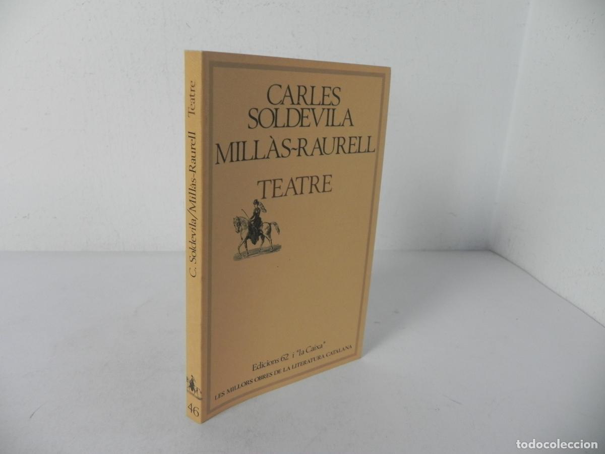 Libros de segunda mano: TEATRE (CARLES SOLDEVILA / MILL&Agrave;S-RAURELL) - MOLC N&ordm; 46 - EDICIONS 62 I ''LA CAIXA''-1980
