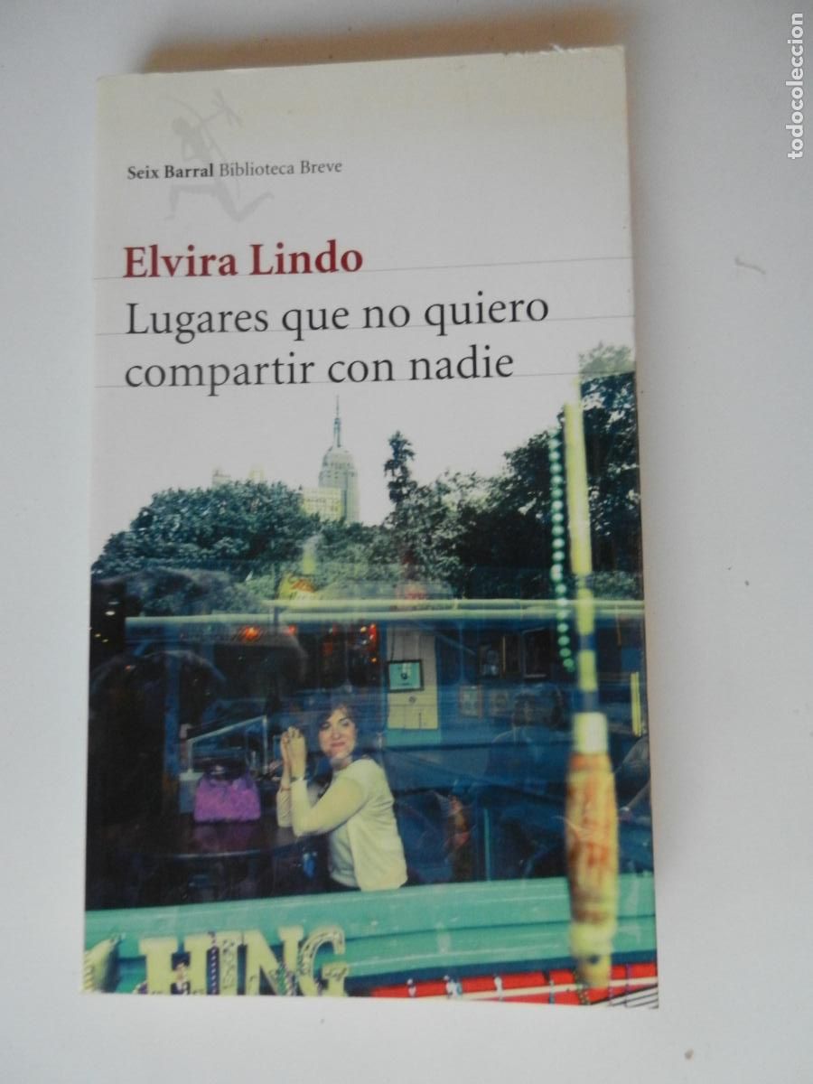 Libros de segunda mano: LUGARES QUE NO QUIERO COMPARTIR CON NADIE - ELVIRA LINDO - SEIX BARRAL -2011