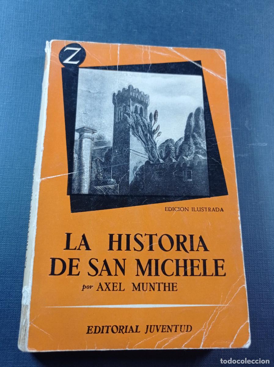 Libros de segunda mano: LA HISTORIA DE SAN MICHELE. AXEL MUNTHE. TRADUCE NANNY WACHSMUTH. Z N&ordm; 7. JUVENTUD, 1960 +++