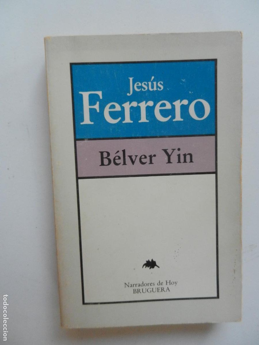 Libros de segunda mano: B&Eacute;LVER YIN - JESUS FERRERO - BRUGUERA - 1&ordf; EDC 1981