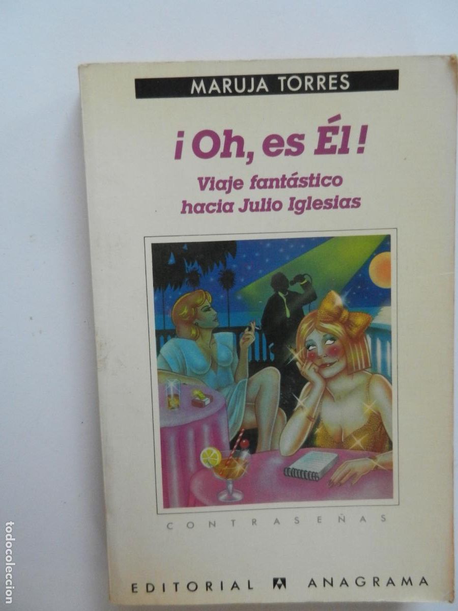 Libros de segunda mano: &iexcl;OH , ES &Eacute;L! VIAJE FANTASTICO HACIA JULIO IGLESIAS - MARUJA TORRES - ANAGRAMA 1986