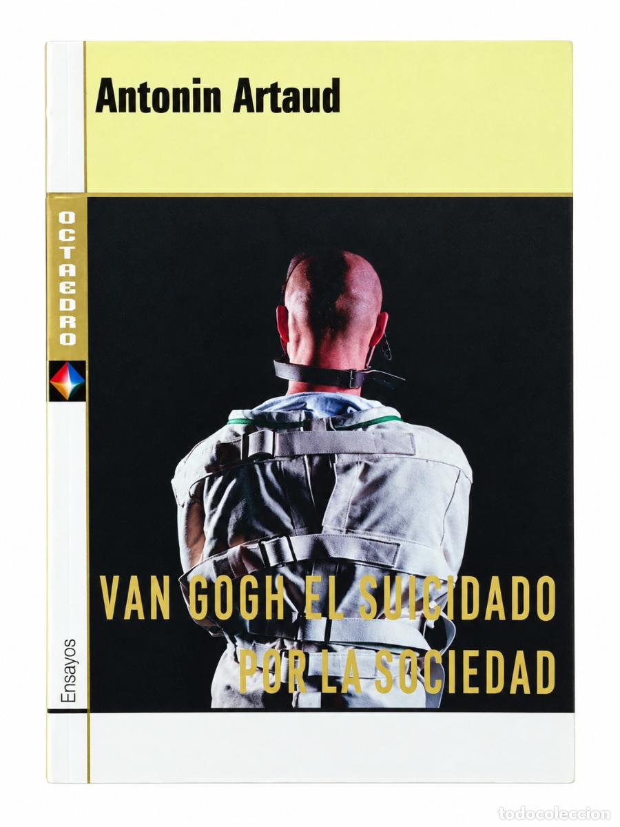 Libros de segunda mano: ANTONIN ARTAUD &ndash; VAN GOGH, EL SUICIDADO POR LA SOCIEDAD &ndash; OCTAEDRO &ndash; 2003 &ndash; LM