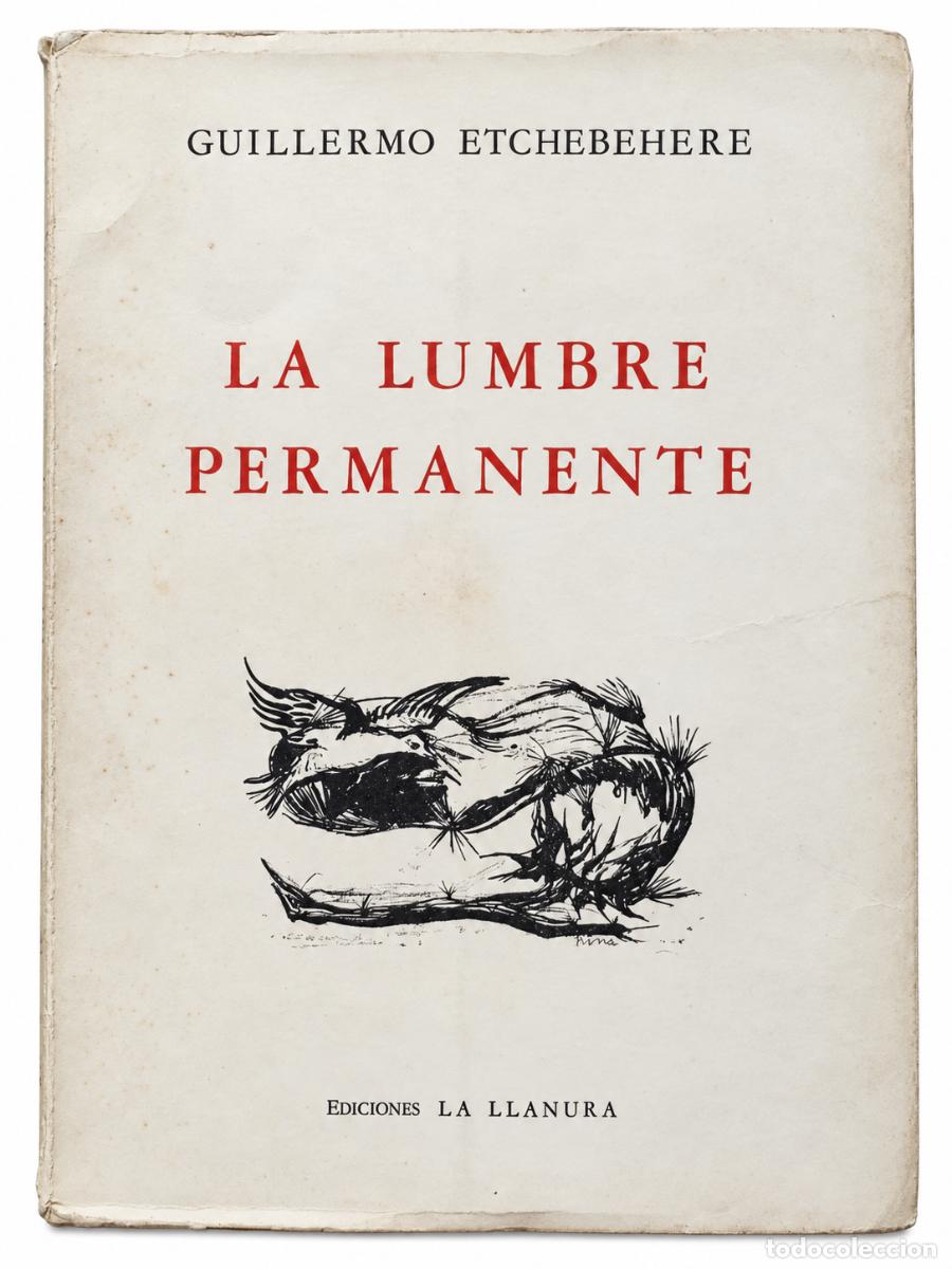 Libros de segunda mano: GUILLERMO ETCHEBEHERE &ndash; LA LUMBRE PERMANENTE &ndash; EDICIONES LA LLANURA &ndash; S/F &ndash; LM