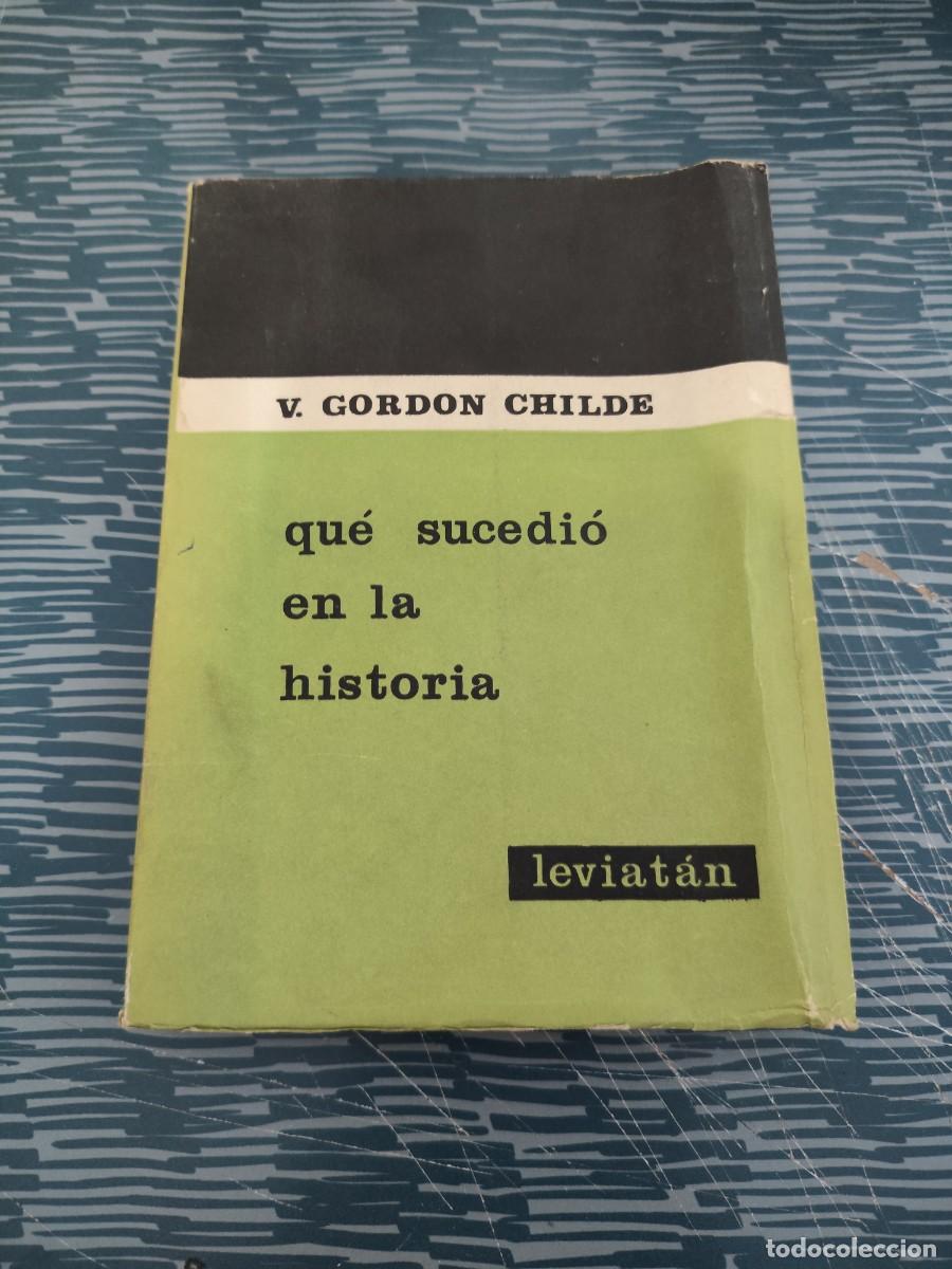 Libros de segunda mano: QUE SUCEDI&Oacute; EN LA HISTORIA,V.GORDON CHILDE, EDICIONES LEVIATAN,1960,305 P&Aacute;GINAS.