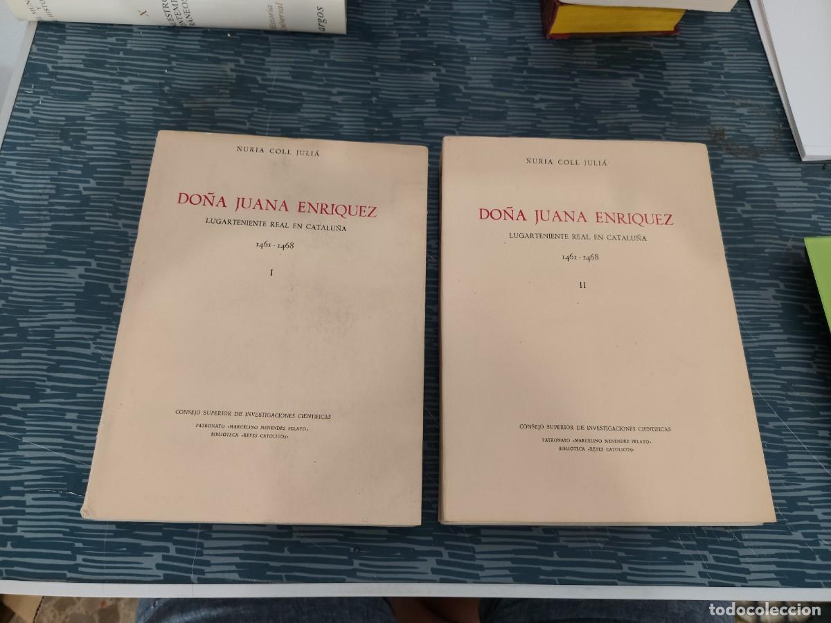 Libros de segunda mano: DO&Ntilde;A JUANA ENRIQUEZ, LUGARTENIENTE REAL EN CATALU&Ntilde;A,1461-1468,2 T,NURIA COLL JULIA,1953, INTONSO.