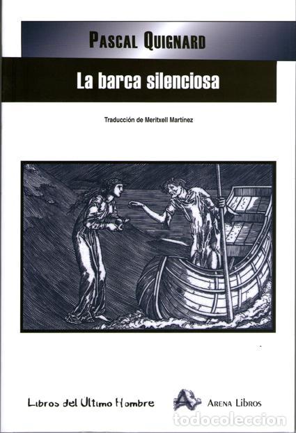 Libros de segunda mano: La barca silenciosa. - Quignard, Pascal.