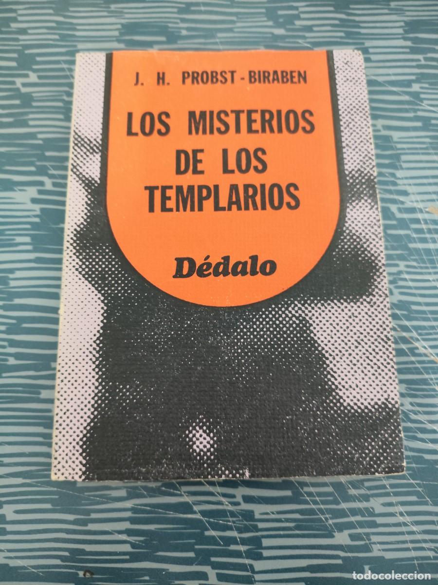 Libros de segunda mano: LOS MISTERIOS DE LOS TEMPLARIOS,J.H.PROBST-BIRABEN,DEDALO EDITORIAL,1976,206 P&Aacute;GINAS.