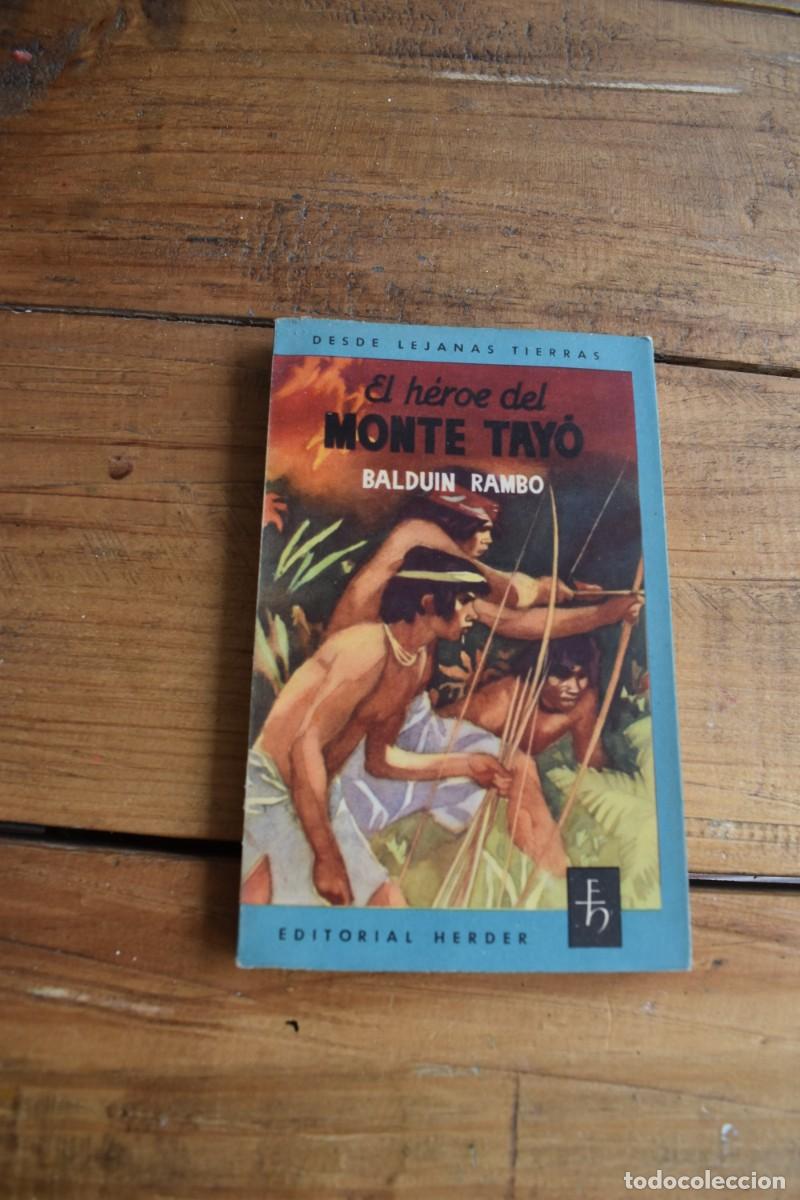 Libros de segunda mano: EL H&Eacute;ROE DEL MONTE TAY&Oacute;. Balduin Rambo. Ed. Herder, 1955. Col. Desde Lejanas Tierras n&ordm; 31 Escaso