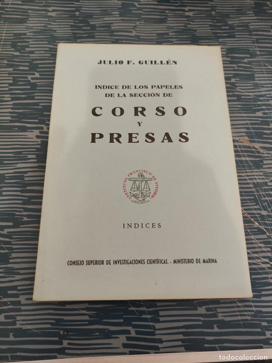 Libros de segunda mano: INDICE DE LOS PAPELES DE LA SECCI&Oacute;N DE CORSO Y PRESAS,JULIO F.GUILLEN,INDICES,1954,120 P&Aacute;GINAS.