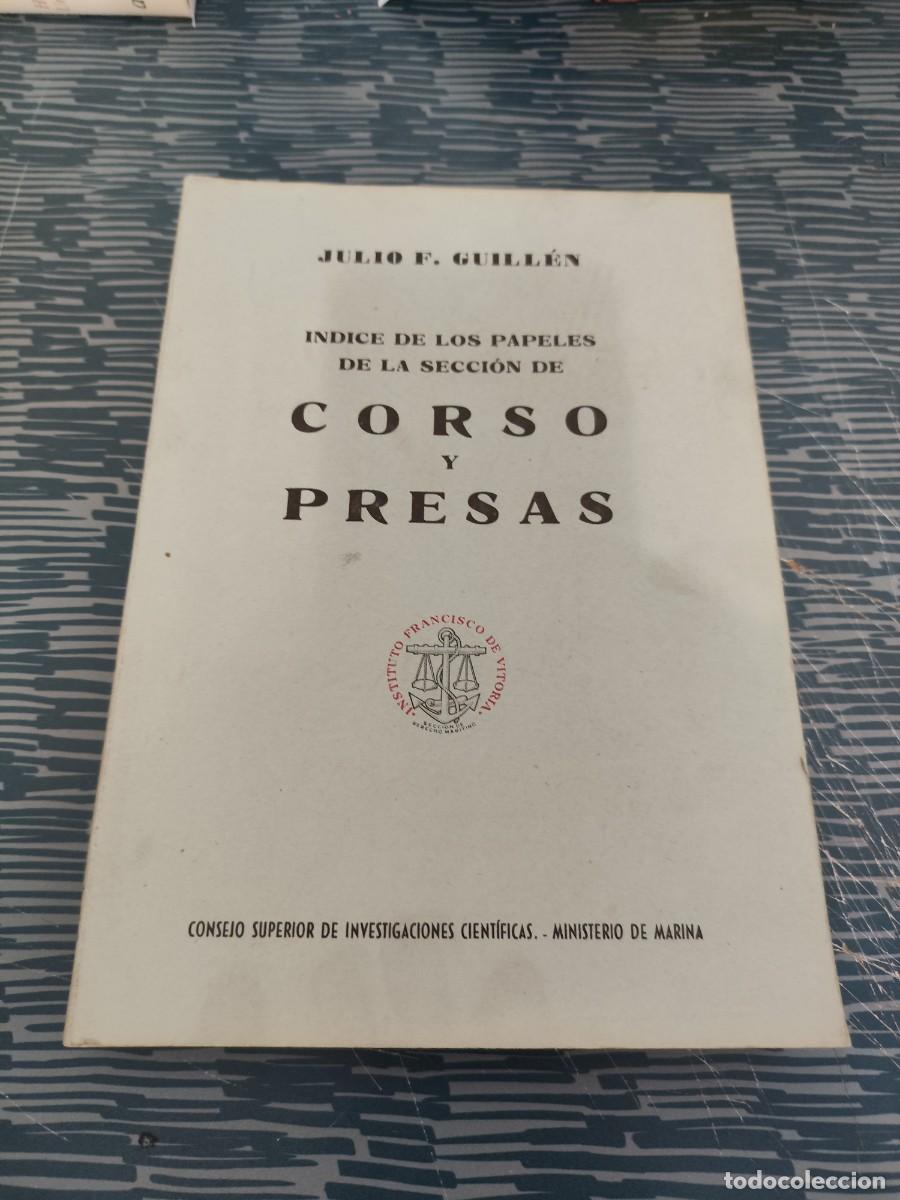 Libros de segunda mano: INDICE DE LOS PAPELES DE LA SECCI&Oacute;N DE CORSO Y PRESAS,JULIO F.GUILLEN,INDICES,1953,374 P&Aacute;GINAS.
