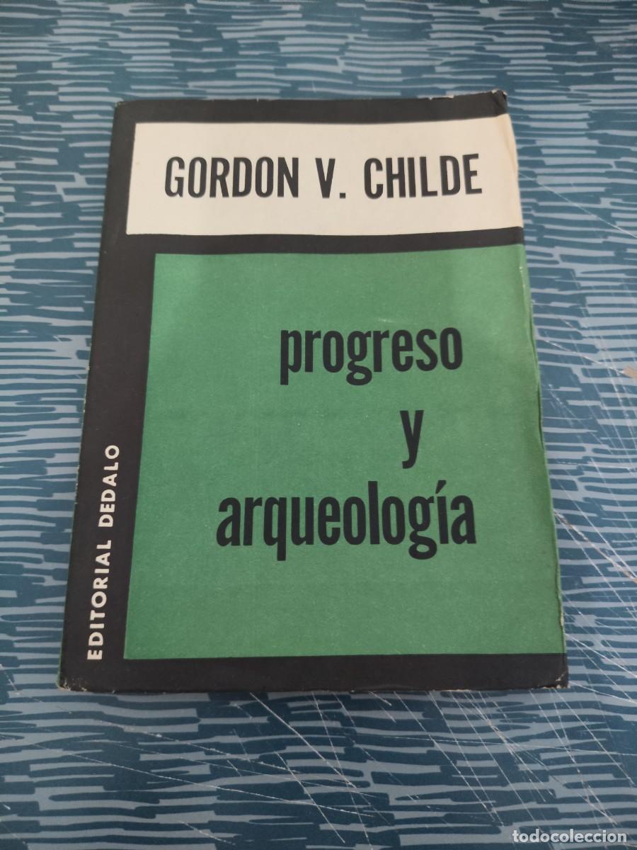 Libros de segunda mano: PROGRESO Y ARQUEOLOGIA,GORDON V.CHILDE, EDITORIAL DEDALO,1960,151 P&Aacute;G.