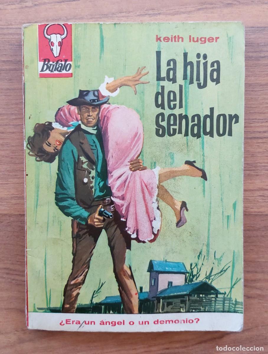 Libros de segunda mano: COLECCION BUFALO OESTE N&ordm; 434-LA HIJA DEL SENADOR (KEITH LUGER) NOVELAS-BOLSILIBROS-PULP