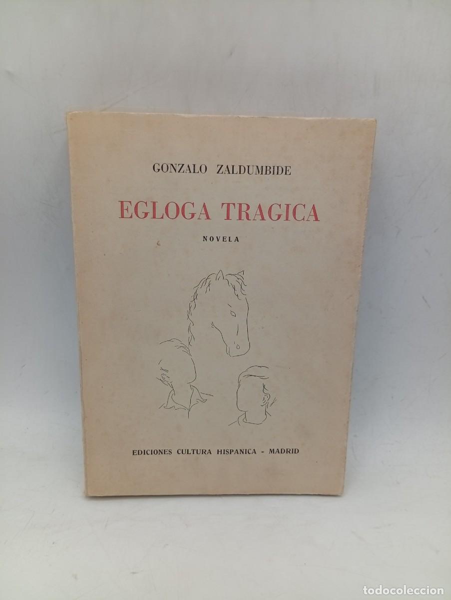 Libros de segunda mano: EGLOGA TRAGICA. GONZALO ZALDUMBIDE. EDICIONES CULTURA HISPANICA. 1958. PAGS: 367.