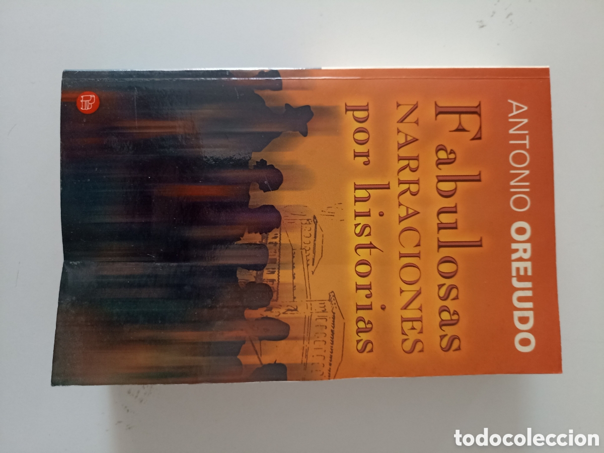 Libros de segunda mano: Antonio Orejudo - Fabulosas narraciones por historias (Suma de letras, 2001)