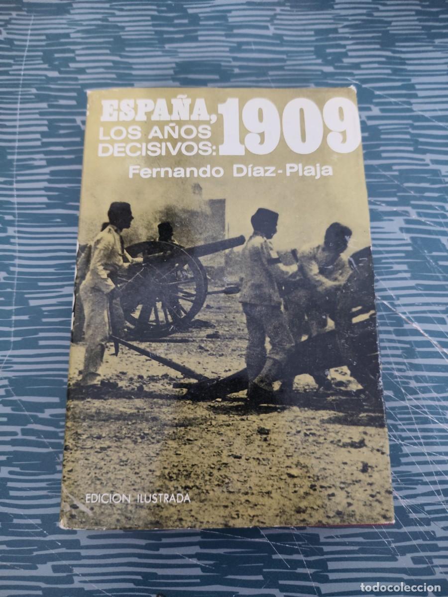 Libros de segunda mano: ESPA&Ntilde;A,LOS A&Ntilde;OS DECISIVOS:1909, FERNANDO DIAZ PLAJA,PLAZA & JANES EDITORES,1970,229 P&Aacute;GINAS.
