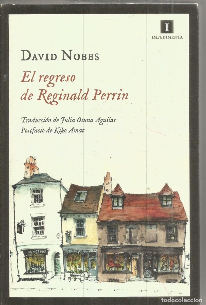 Libros de segunda mano: DAVID NOBBS. EL REGRESO DE REGINALD PERRIN. IMPEDIMENTA. PRIMERA EDICION