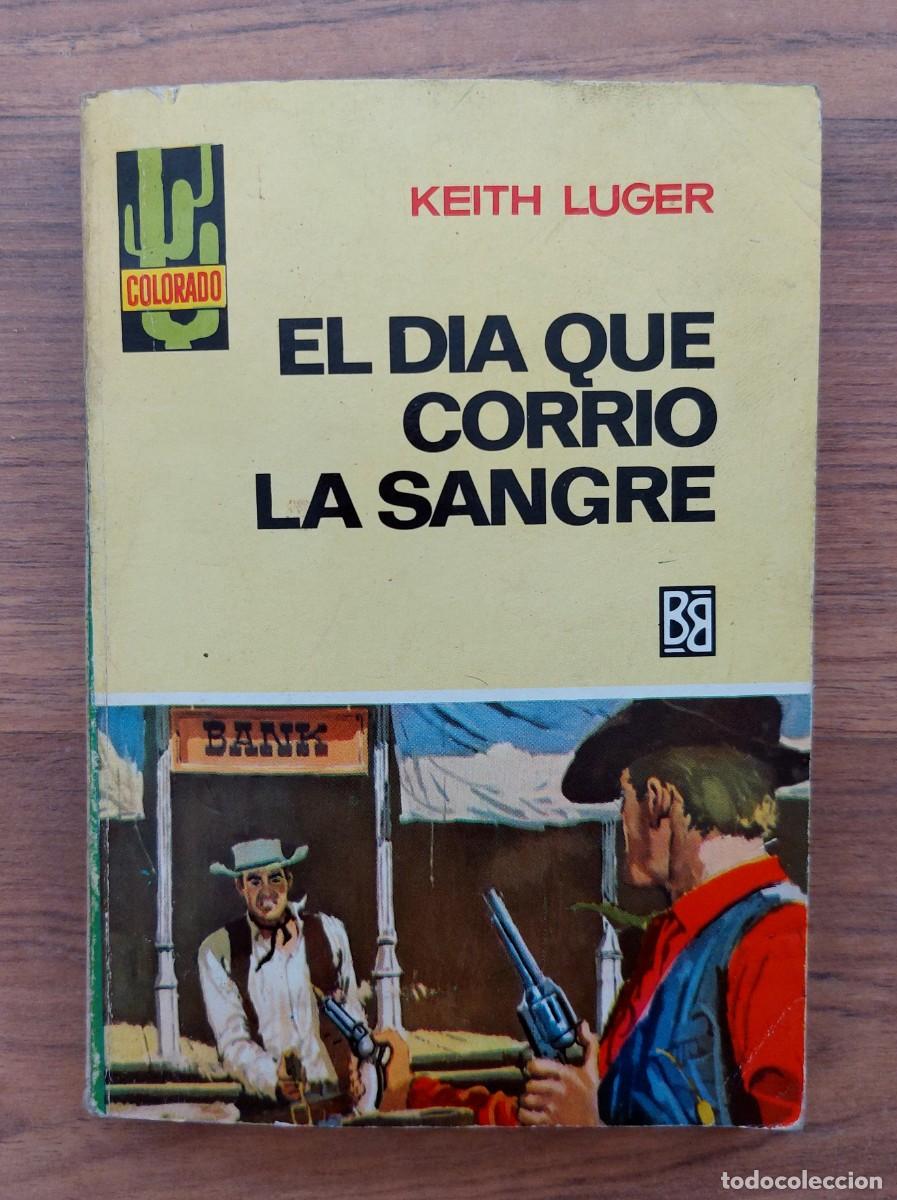 Libros de segunda mano: COLECCION COLORADO OESTE N&ordm; 575-EL DIA QUE CORRIO LA SANGRE (KEITH LUGER) NOVELAS-BOLSILIBROS-PULP
