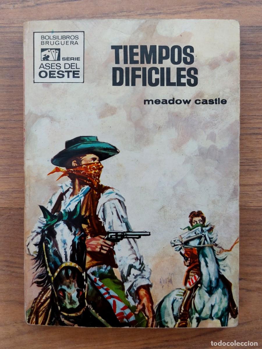 Libros de segunda mano: COLECCION ASES DEL OESTE N&ordm; 567-TIEMPOS DIFICILES (MEADOW CASTLE) NOVELAS-BOLSILIBROS-PULP