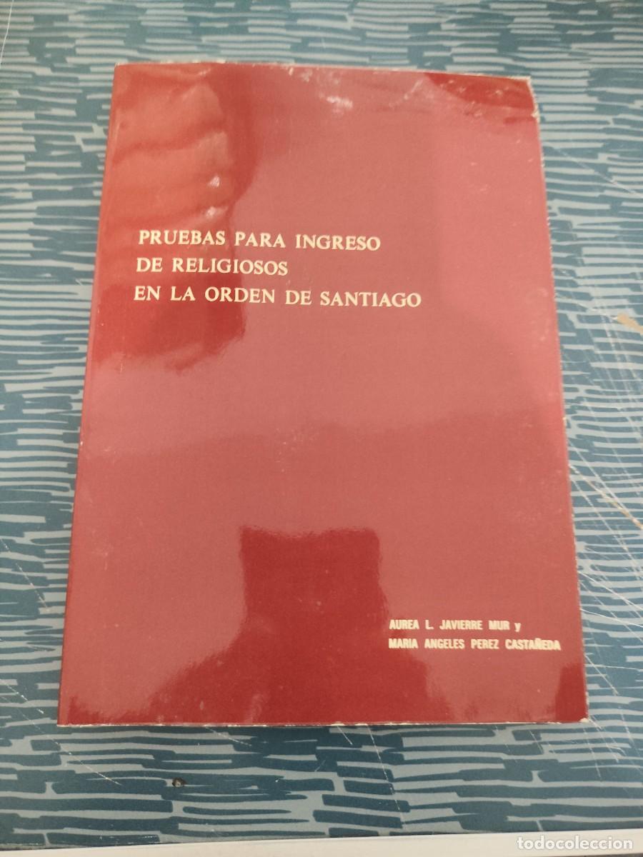 Libros de segunda mano: PRUEBAS PARA INGRESO DE RELIGIOSOS EN LA ORDEN DE SANTIAGO,AUREA L.JAVIERRE MUR,M.A.PEREZ CASTA&Ntilde;EDA.