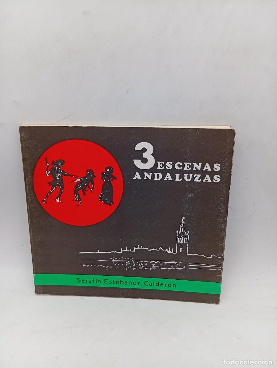 Libros de segunda mano: 3 ESCENAS ANDALUZAS. SERAFIN ESTEBANEZ CALDERON. 1991. PAGS : 69.