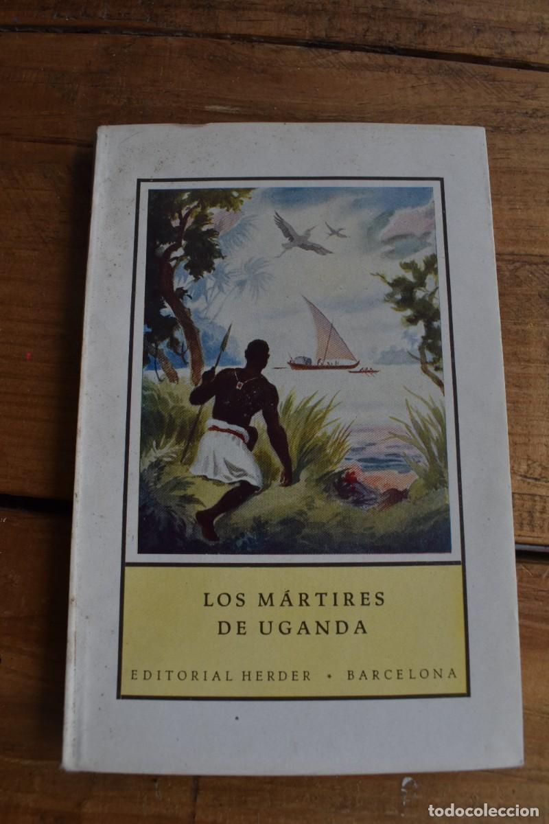 Libros de segunda mano: LOS M&Aacute;RTIRES DE UGANDA. Herder Col. Desde Lejanas Tierras 25