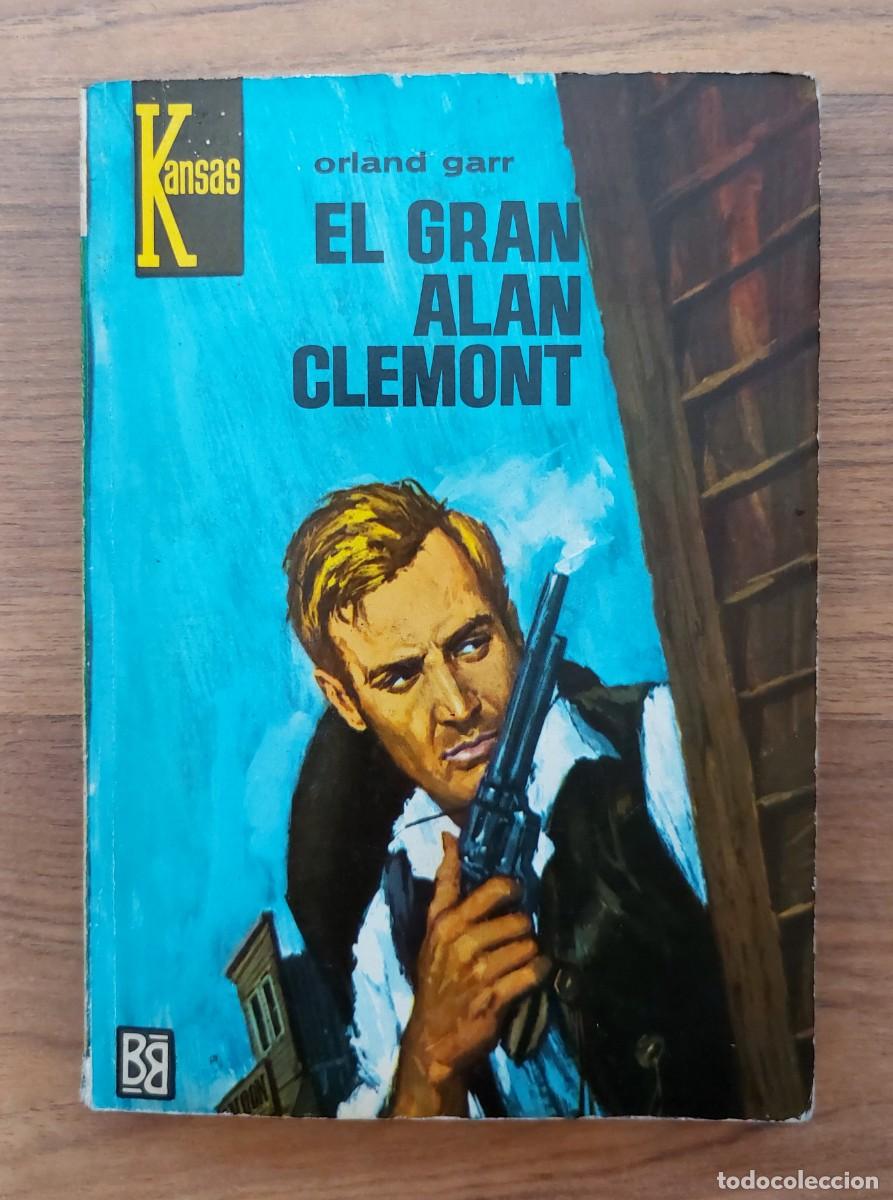 Libros de segunda mano: COLECCION KANSAS OESTE N&ordm; 461-EL GRAN ALAN CLEMONT (ORLAND GARR) NOVELAS-BOLSILIBROS-PULP