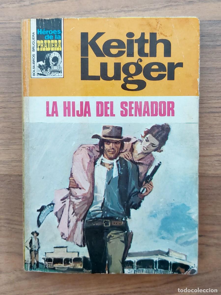 Libros de segunda mano: COLECCION HEROES DE LA PRADERA OESTE N&ordm; 204-LA HIJA DEL SENADOR (KEITH LUGER) NOVELAS-BOLSILIBROS