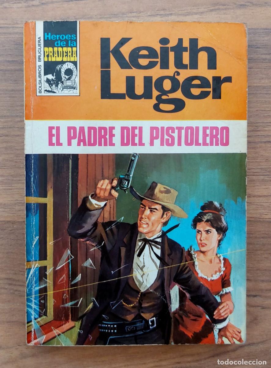 Libros de segunda mano: COLECCION HEROES DE LA PRADERA OESTE N&ordm; 106-EL PADRE DEL PISTOLERO (KEITH LUGER) NOVELAS-BOLSILIBROS