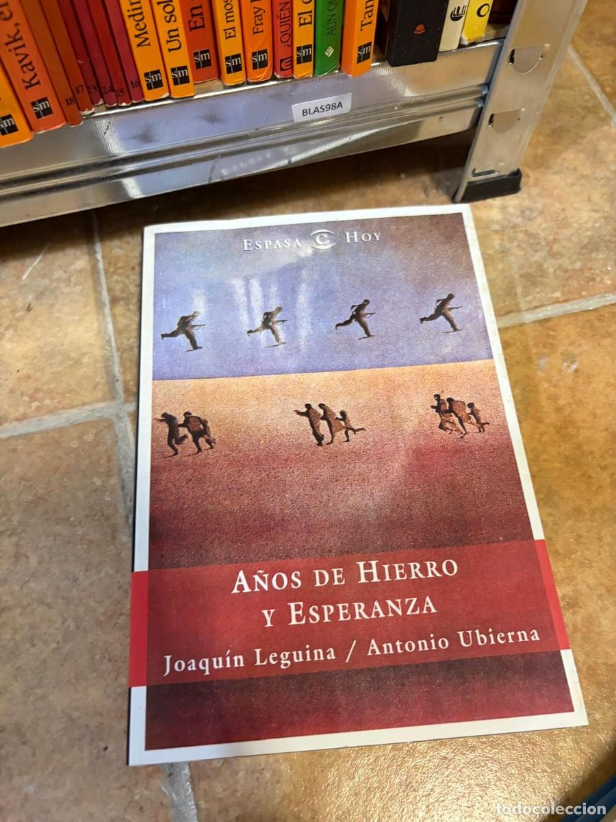 Libros de segunda mano: BLAS98A A&Ntilde;OS DE HIERRO Y ESPERANZA &mdash; Joaqu&iacute;n Leguina / Antonio Ubierna &mdash; Espasa Hoy