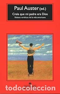 Libros de segunda mano: Cre&iacute;a Que Mi Padre Era Dios: Relatos Ver&iacute;dicos de la Vida Americana - Paul Auster - Anagrama - Compa