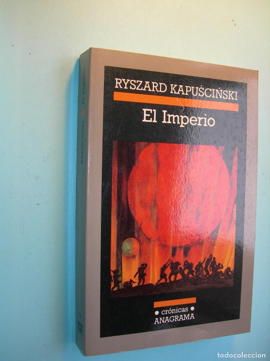 Libros de segunda mano: EL IMPERIO / RYSZARD KAPUSCINSKI / NARRATIVA