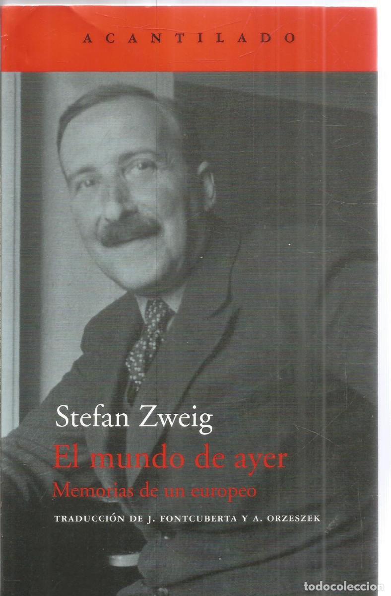 Libros de segunda mano: STEFAN ZWEIG. EL MUNDO DE AYER. MEMORIAS DE UN EUROPEO. ACANTILADO.