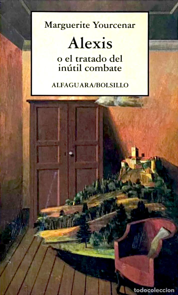 Libros de segunda mano: ALEXIS O EL TRATADO DEL IN&Uacute;TIL COMBATE - MARGUERITE YOURCENAR