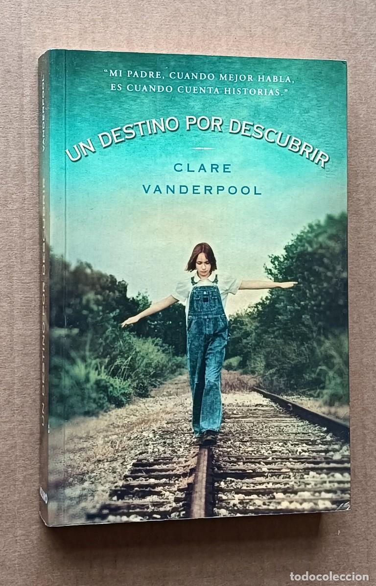 Libros de segunda mano: UN DESTINO POR DESCUBRIR Mi padre, cuando mejor habla, en cu&aacute;nto cuesta hist&oacute;ricas Clare Vanderpool
